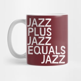 JAZZ PLUS JAZZ EQUALS JAZZ Mug